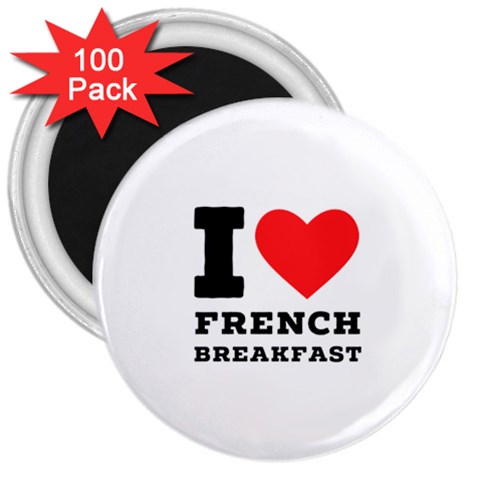 I love French breakfast  3  Magnets (100 pack) from ArtsNow.com Front