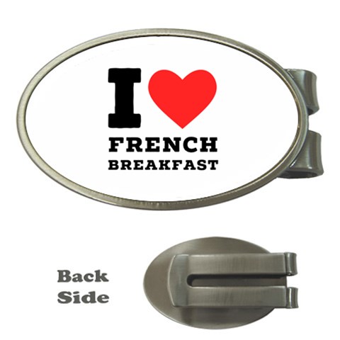 I love French breakfast  Money Clips (Oval)  from ArtsNow.com Front