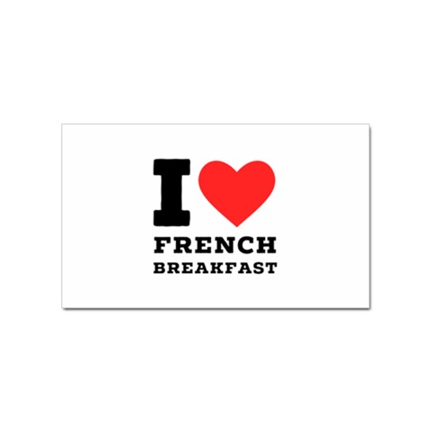 I love French breakfast  Sticker (Rectangular) from ArtsNow.com Front