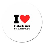 I love French breakfast  Magnet 5  (Round)