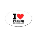 I love French breakfast  Sticker Oval (10 pack)