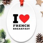 I love French breakfast  Oval Ornament (Two Sides)