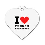 I love French breakfast  Dog Tag Heart (Two Sides)