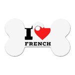 I love French breakfast  Dog Tag Bone (One Side)