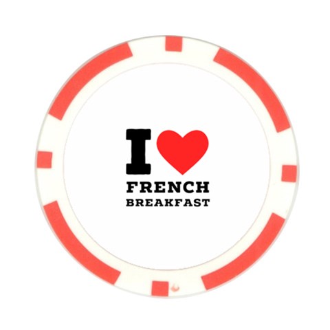 I love French breakfast  Poker Chip Card Guard from ArtsNow.com Front