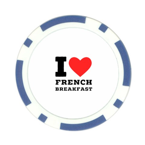 I love French breakfast  Poker Chip Card Guard from ArtsNow.com Front
