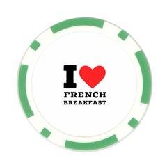 I love French breakfast  Poker Chip Card Guard from ArtsNow.com Back