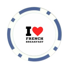 I love French breakfast  Poker Chip Card Guard from ArtsNow.com Back