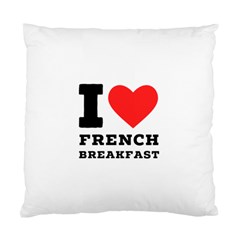 I love French breakfast  Standard Cushion Case (Two Sides) from ArtsNow.com Front