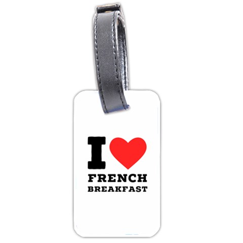 I love French breakfast  Luggage Tag (two sides) from ArtsNow.com Front