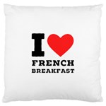 I love French breakfast  Large Cushion Case (One Side)