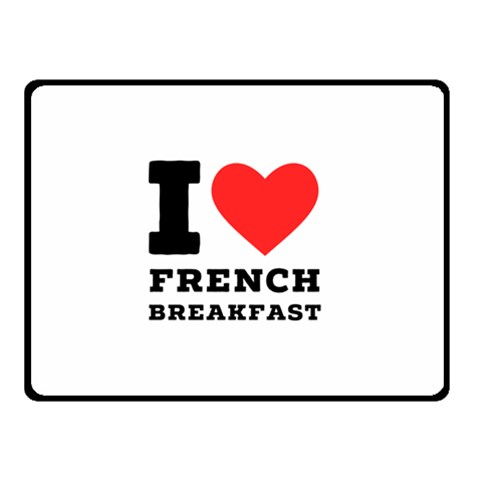 I love French breakfast  Two Sides Fleece Blanket (Small) from ArtsNow.com 45 x34  Blanket Front