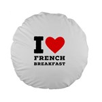 I love French breakfast  Standard 15  Premium Flano Round Cushions