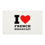 I love French breakfast  Banner and Sign 5  x 3 