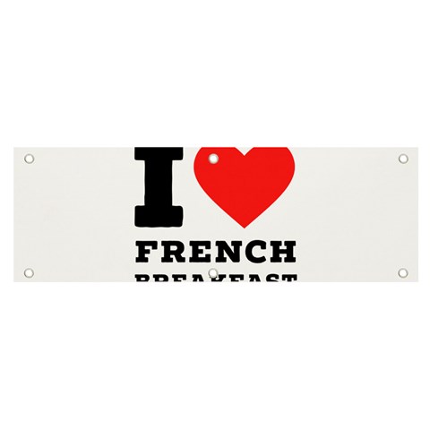 I love French breakfast  Banner and Sign 6  x 2  from ArtsNow.com Front