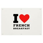 I love French breakfast  Banner and Sign 6  x 4 