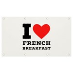 I love French breakfast  Banner and Sign 7  x 4 