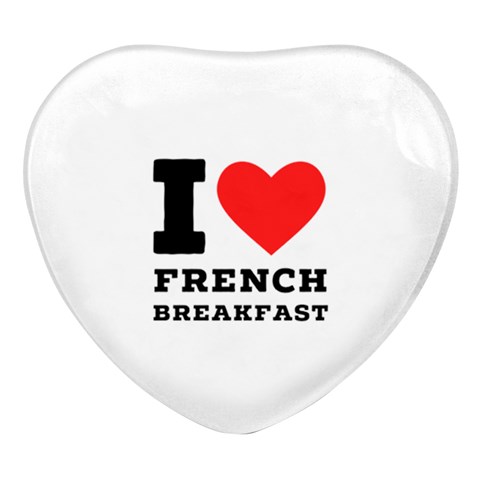 I love French breakfast  Heart Glass Fridge Magnet (4 pack) from ArtsNow.com Front