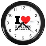 I love English breakfast  Wall Clock (Black)