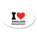 I love English breakfast  Oval Magnet