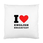 I love English breakfast  Standard Cushion Case (Two Sides)