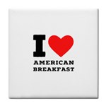 I love American breakfast Tile Coaster