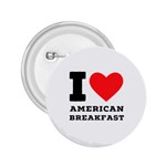 I love American breakfast 2.25  Buttons