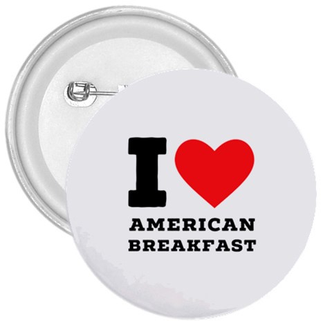 I love American breakfast 3  Buttons from ArtsNow.com Front