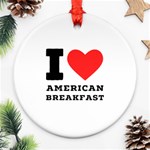 I love American breakfast Ornament (Round)