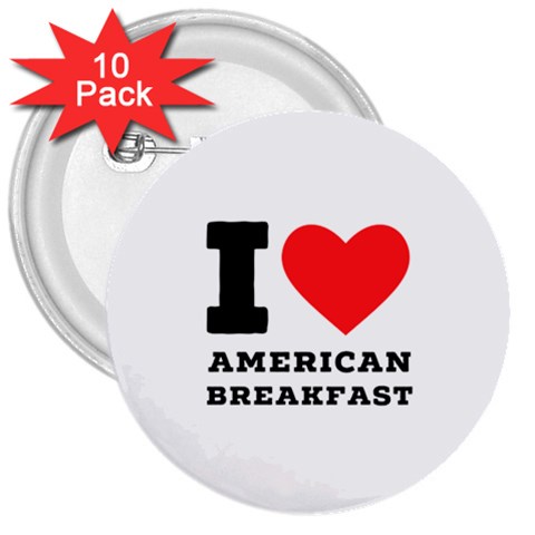 I love American breakfast 3  Buttons (10 pack)  from ArtsNow.com Front