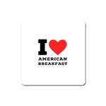 I love American breakfast Square Magnet