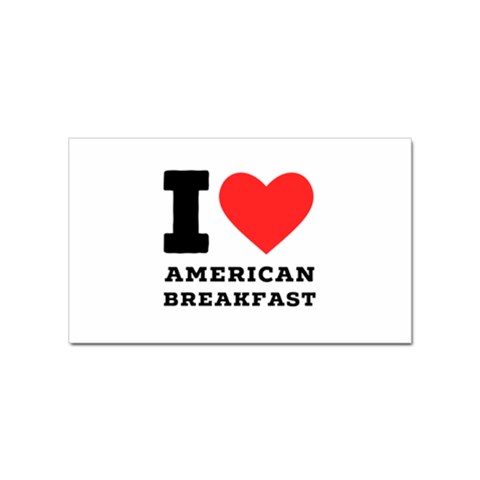 I love American breakfast Sticker Rectangular (100 pack) from ArtsNow.com Front