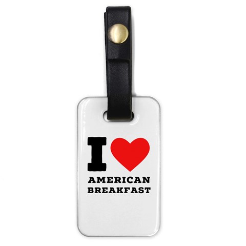 I love American breakfast Luggage Tag (one side) from ArtsNow.com Front