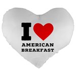 I love American breakfast Large 19  Premium Heart Shape Cushions