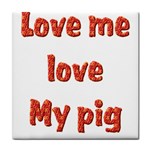 Love my pig Tile Coaster