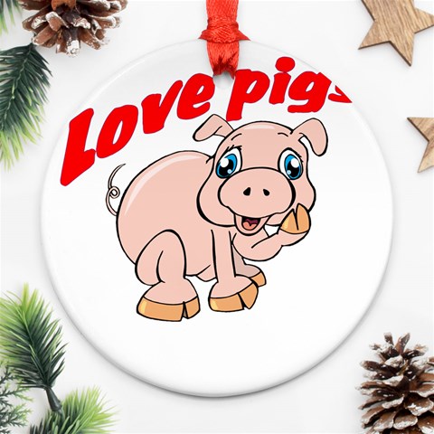 Love my pig Ornament (Round) from ArtsNow.com Front