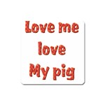 Love my pig Magnet (Square)