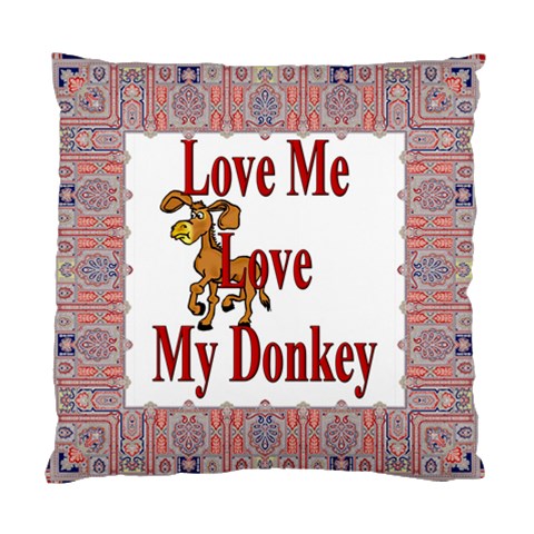 Love my donkey Cushion Case (Two Sides) from ArtsNow.com Front