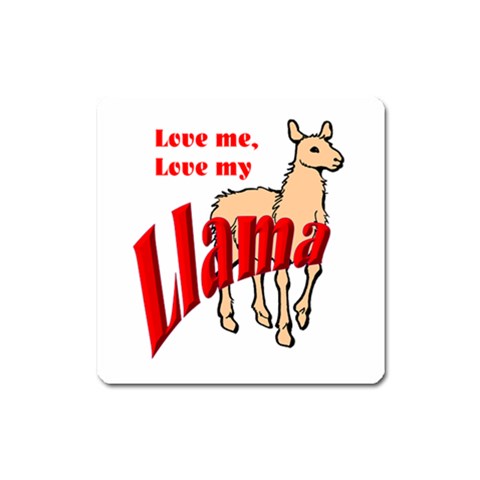 Love my llama Magnet (Square) from ArtsNow.com Front