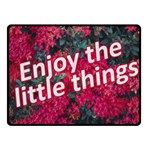 Indulge in life s small pleasures  Two Sides Fleece Blanket (Small)