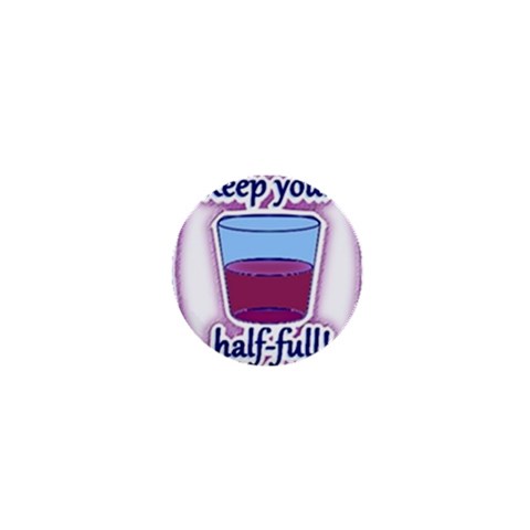 Glass Half Full 1  Mini Button from ArtsNow.com Front