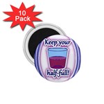 Glass Half Full 1.75  Magnet (10 pack) 