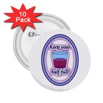 Glass Half Full 2.25  Button (10 pack)