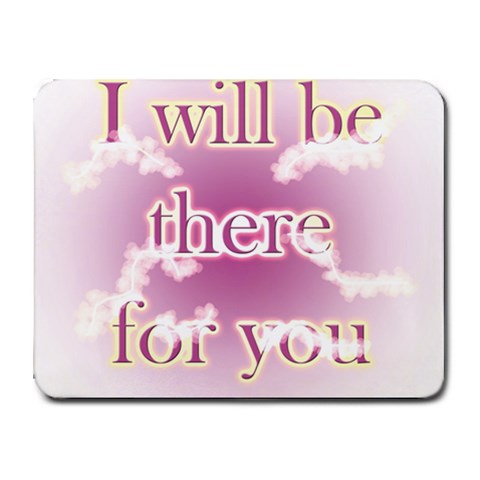 i will be there for you  Small Mousepad from ArtsNow.com Front