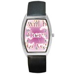 i will be there for you  Barrel Style Metal Watch