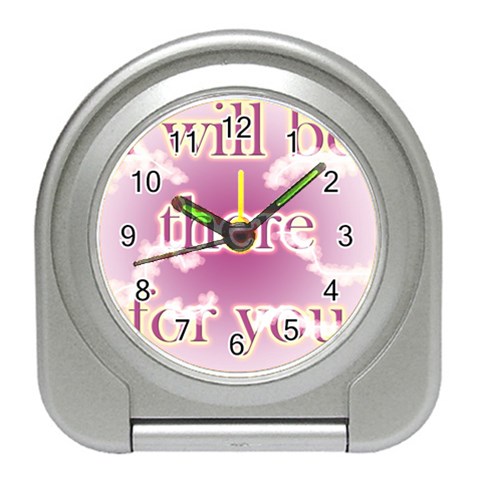 i will be there for you  Travel Alarm Clock from ArtsNow.com Front