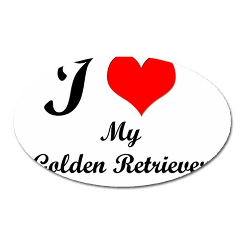 I Love My Golden Retriever Magnet (Oval) from ArtsNow.com Front