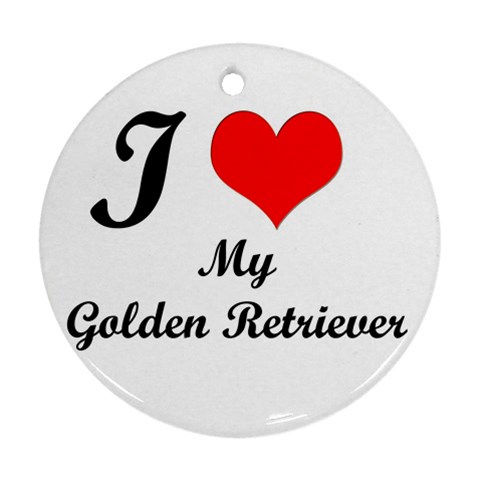 I Love My Golden Retriever Round Ornament (Two Sides) from ArtsNow.com Front