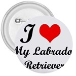 I Love My Labrador Retriever 3  Button