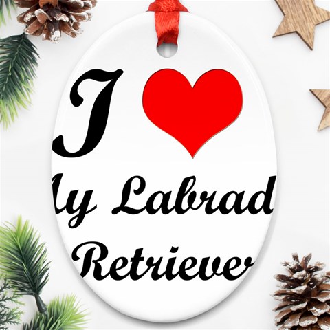 I Love My Labrador Retriever Ornament (Oval) from ArtsNow.com Front